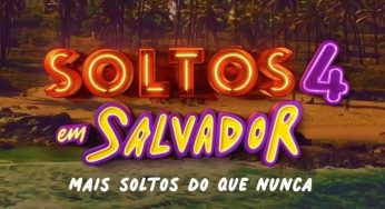 Soltos em Salvador 4 Temporada tem muita novidade!